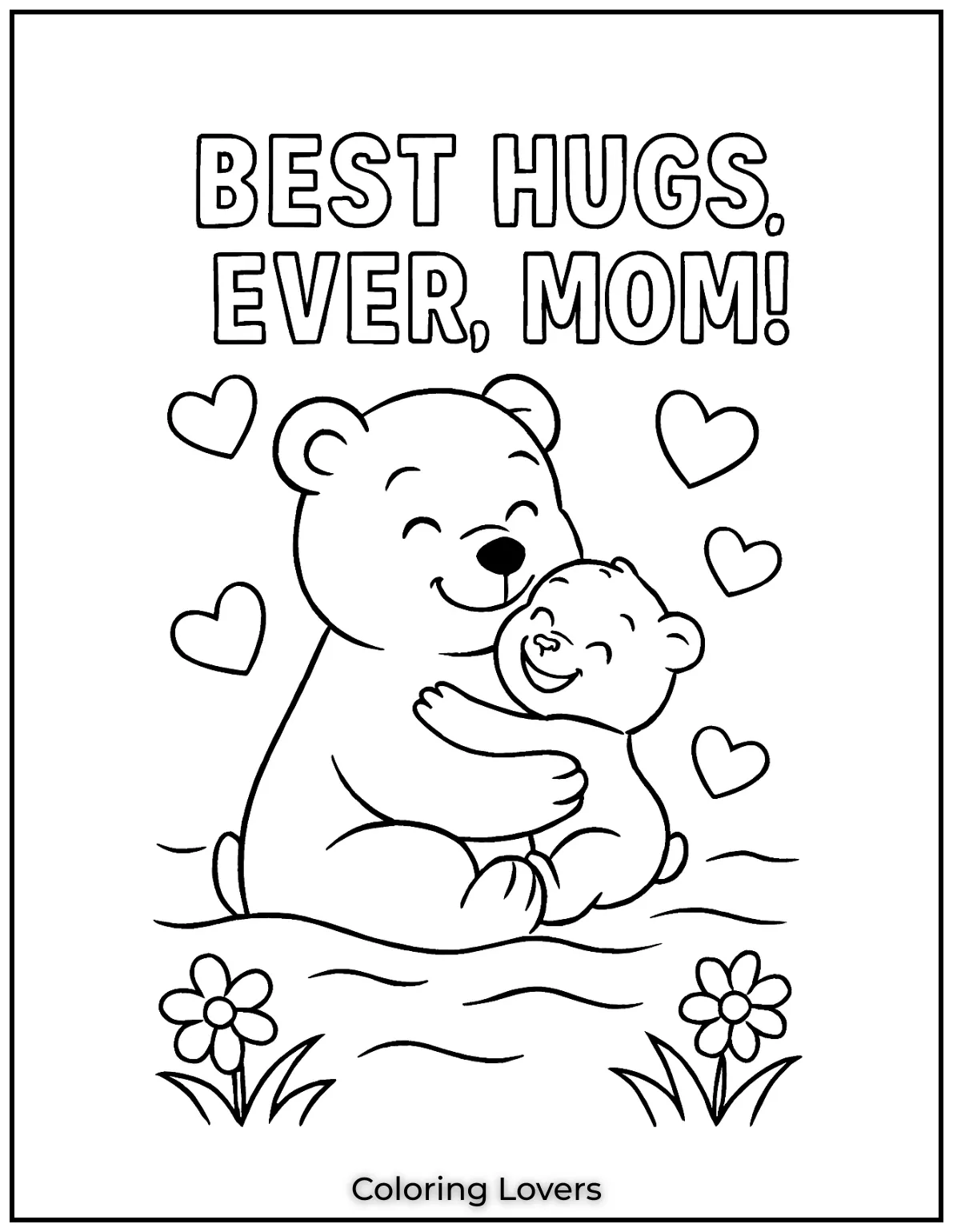 Mother’s Day Coloring Pages Kids Love Coloring 43 A bear cub hugs Mom tightly with a happy heart. Their joy shines through the sweet phrase Best Hugs Ever Mom