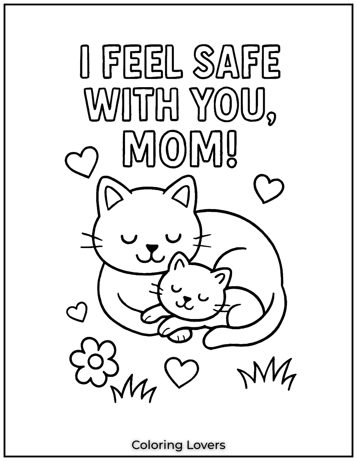 Mother’s Day Coloring Pages Kids Love Coloring 39 A kitten curls up beside its mom safe and sound in her warmth. The page gently whispers I Feel Safe with You Mom
