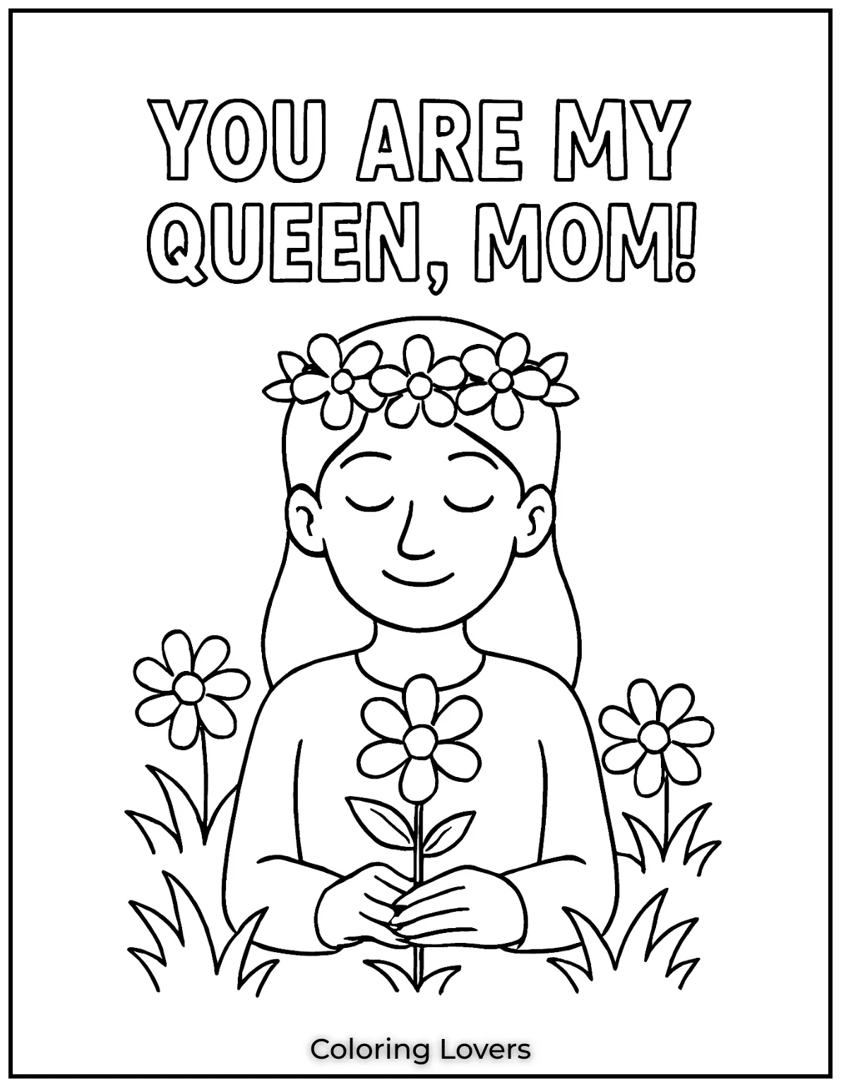 Mother’s Day Coloring Pages Kids Love Coloring 11 A peaceful mom wears a flower crown with her eyes gently closed. Shes honored with the message You are my Queen Mom