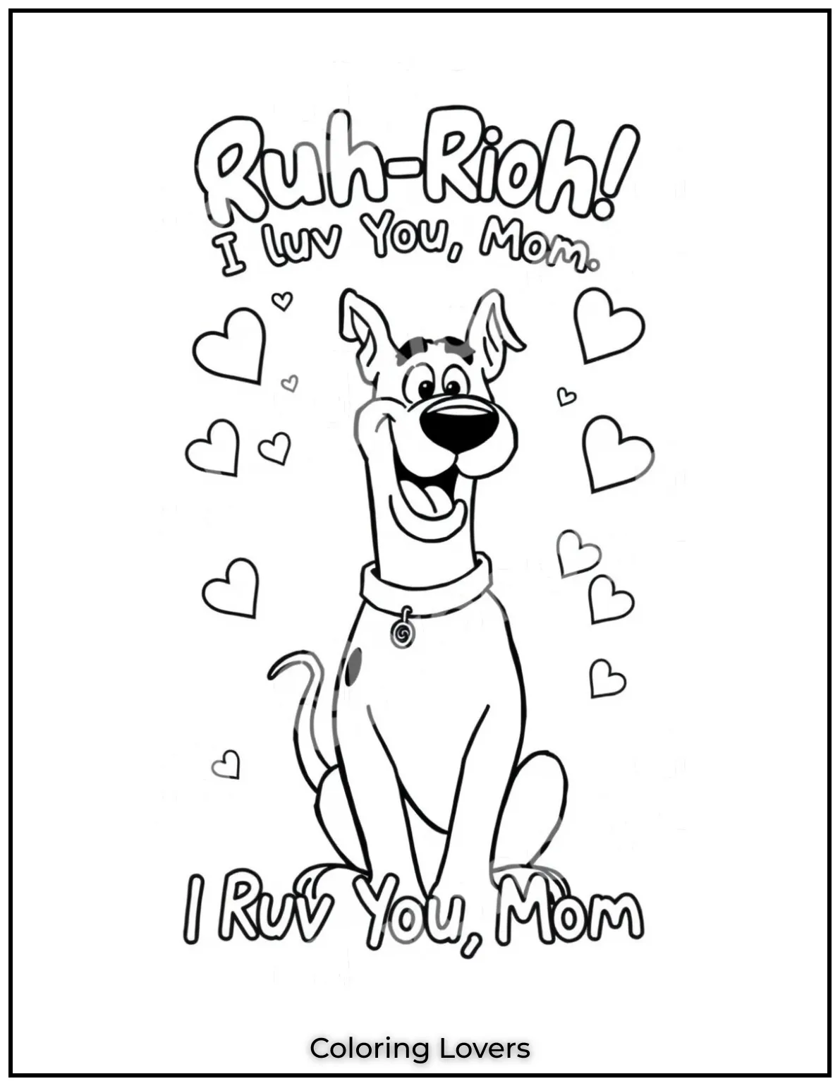 Mother’s Day Coloring Pages Kids Love Coloring 49 Scooby Doo shares a big goofy smile with floating hearts all around. His funny line says Ruh Roh I Ruv You Mom