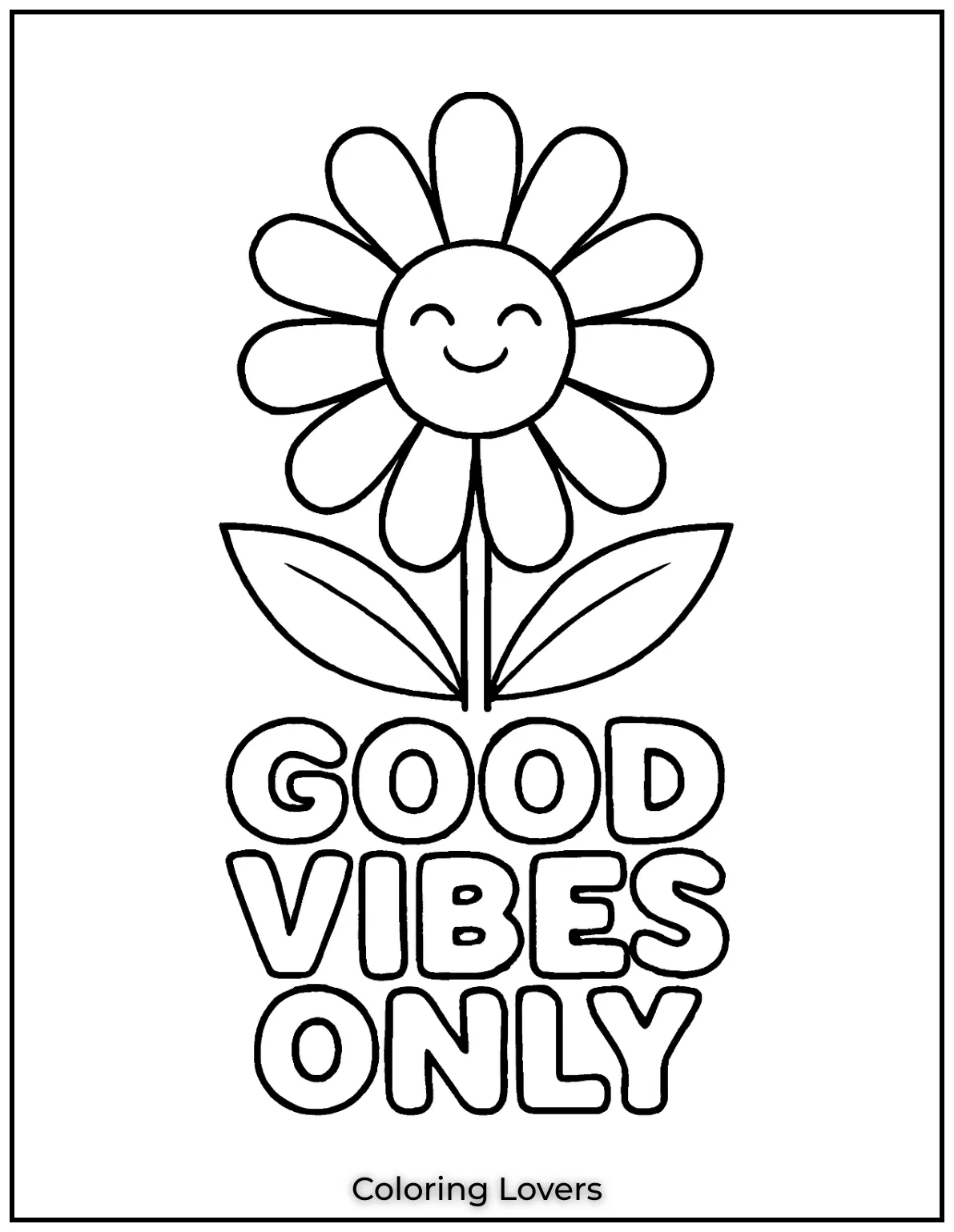 This daisy has a special message for you, Good Vibes only! I drew this to remind everyone to stay positive, just like a daisy in the sun.