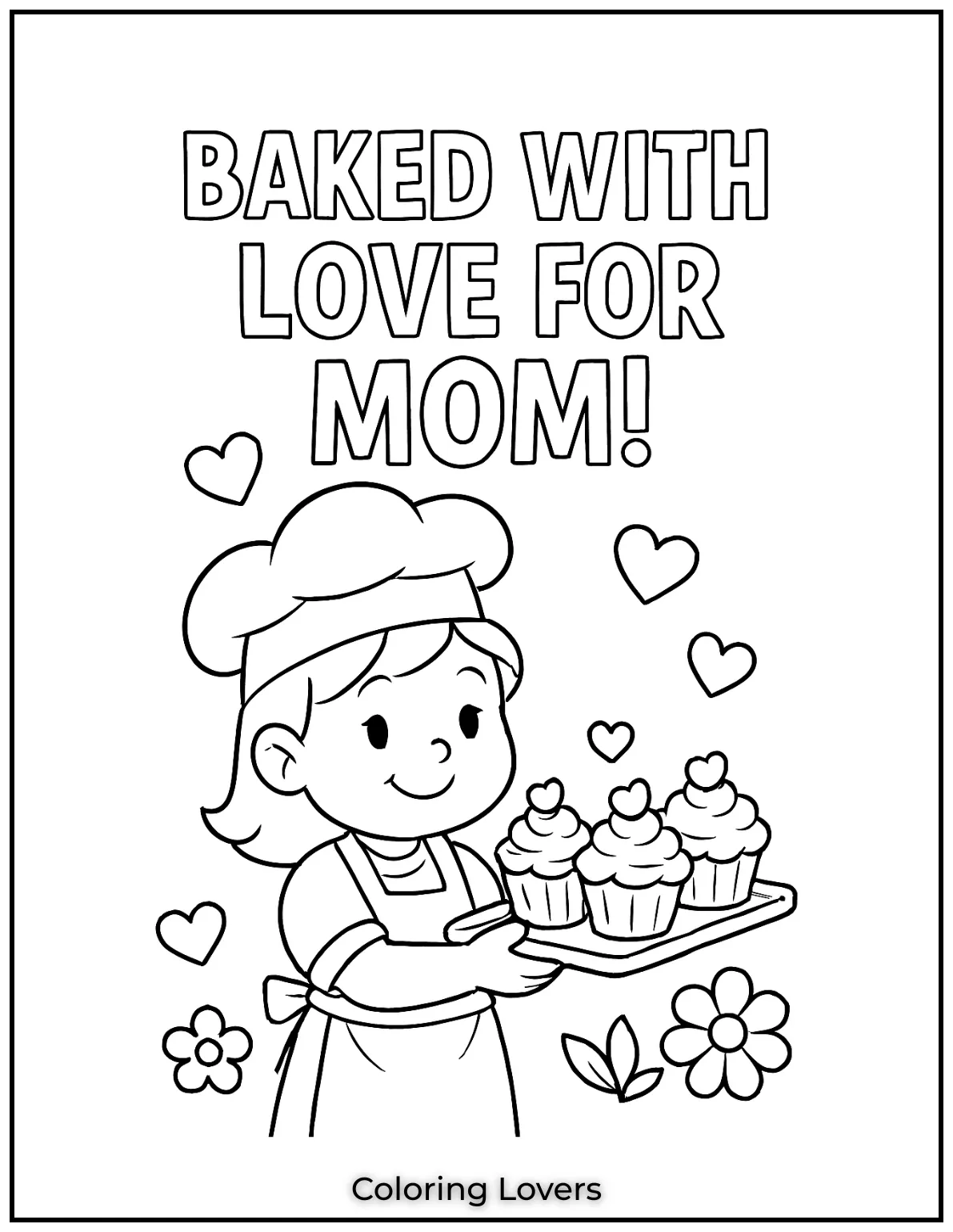 Mother’s Day Coloring Pages Kids Love Coloring 23 This little baker proudly presents cupcakes made with love. Her smile says it all under Baked with Love for MOM