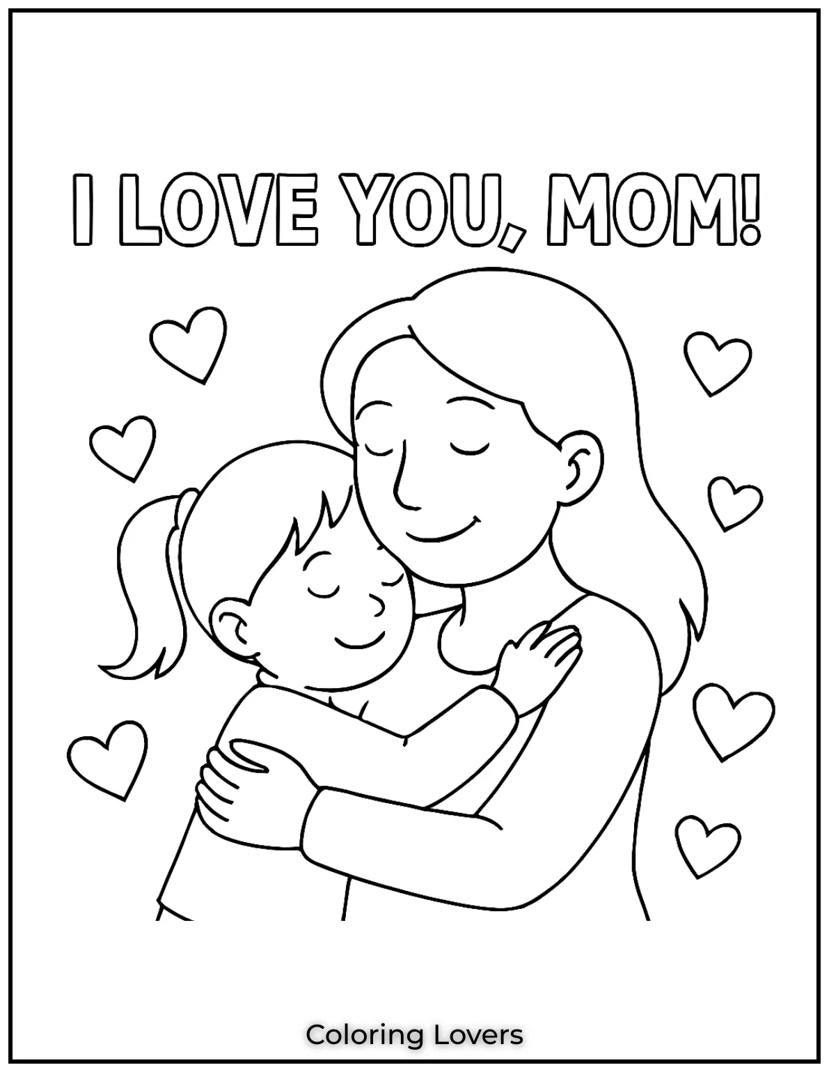 This tender hug between mother and daughter glows with love and comfort. Around them hearts dance as she says I Love You Mom