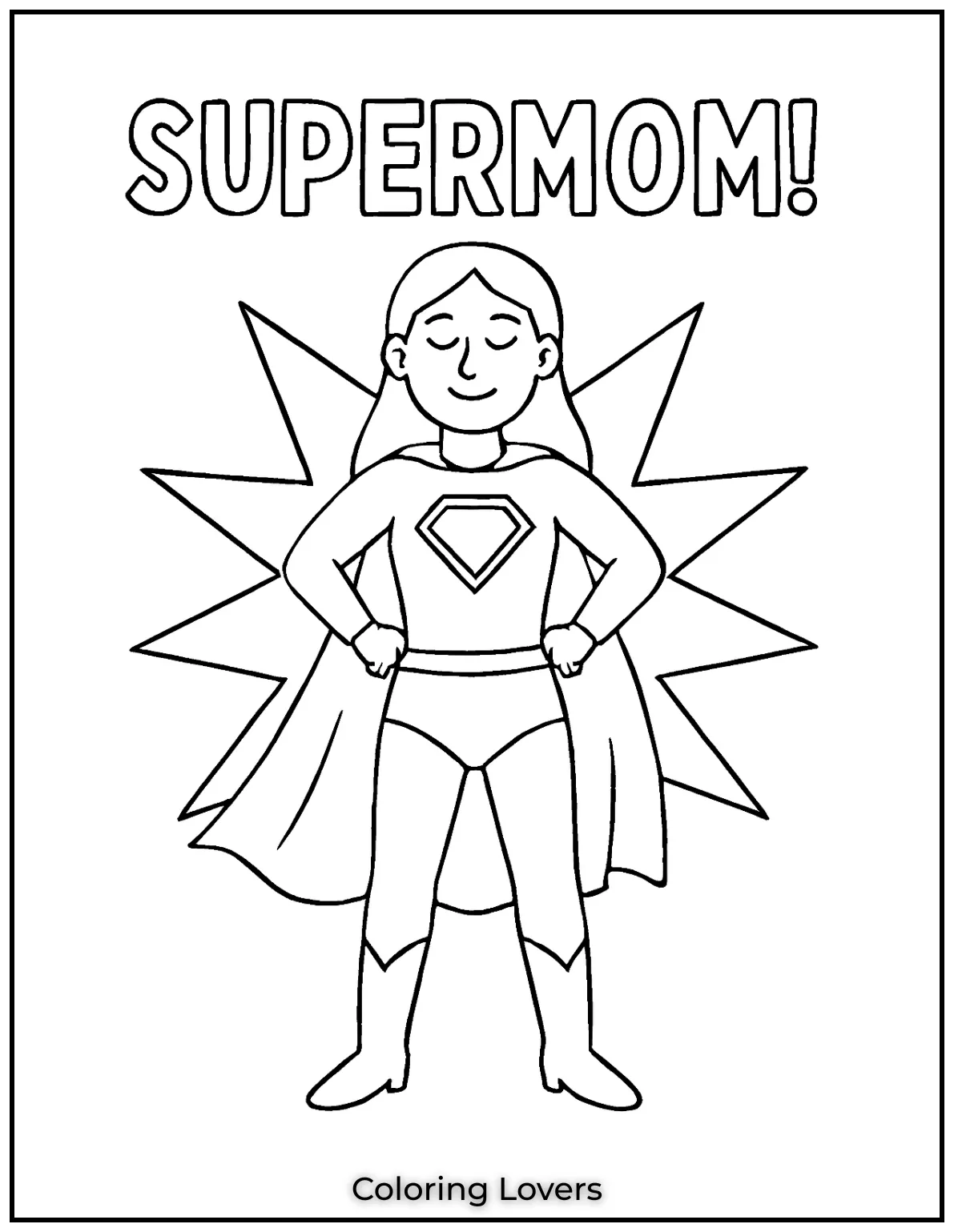 Mother’s Day Coloring Pages Kids Love Coloring 17 With her cape and confident smile Mom stands tall as a true hero. This bold design celebrates Supermom