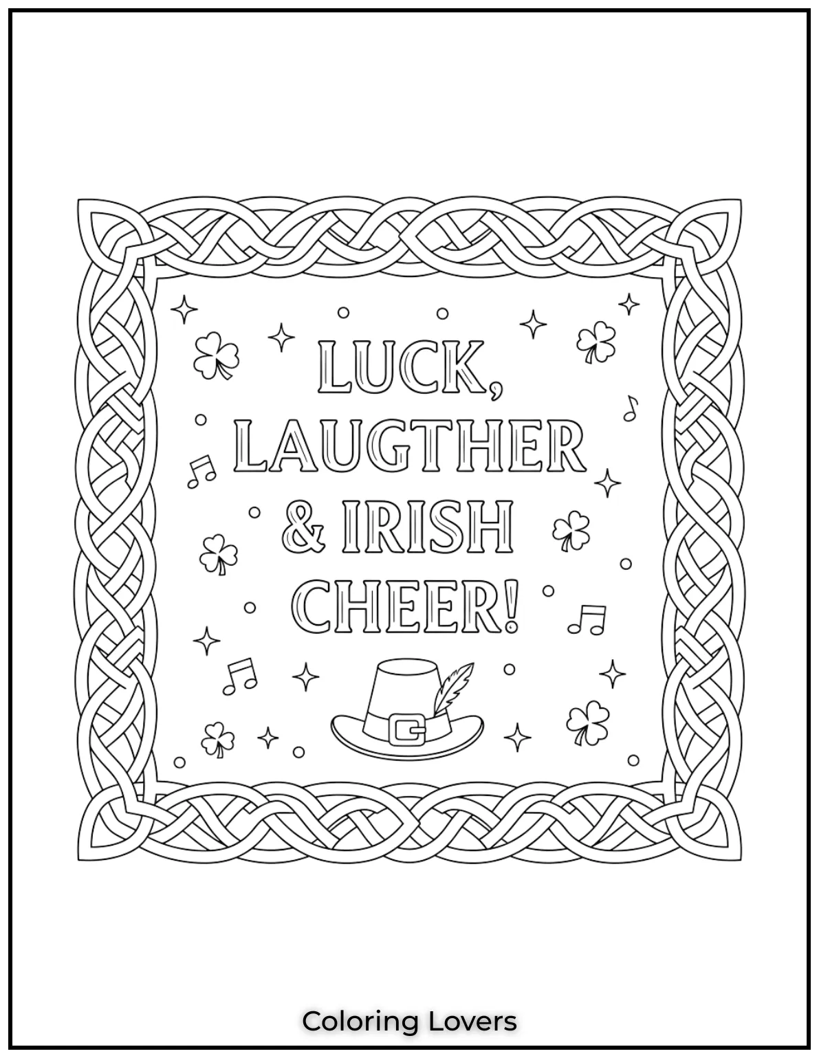 Download St Patrick's Day Coloring Pages 14 A beautiful Celtic knot frame surrounds this festive message. Luck, laughter, and Irish cheer make the day brighter.