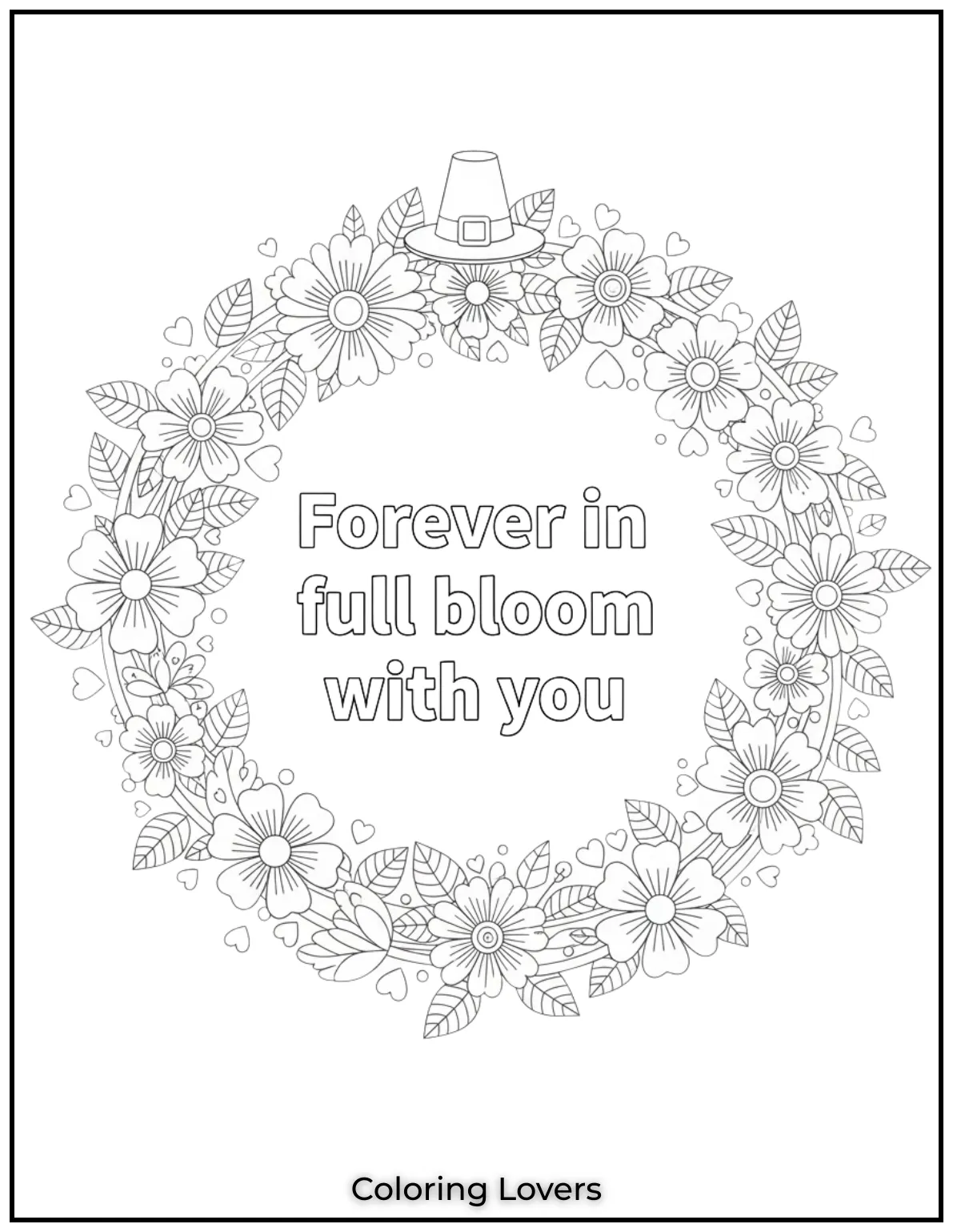 Cute Valentine’s Day Coloring Pages to Color and Enjoy 31 These blooming flowers with Forever in full bloom with you symbolize eternal love and growth. A peaceful design for Valentines joy
