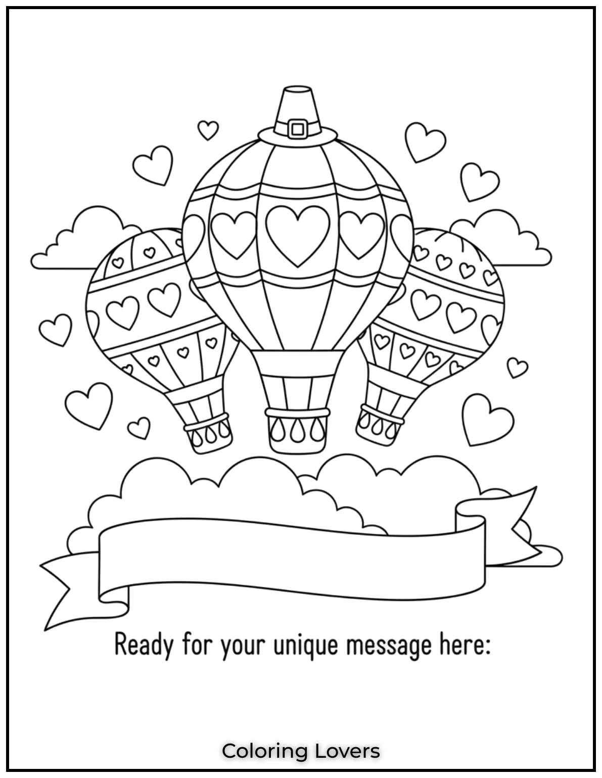 Cute Valentine’s Day Coloring Pages to Color and Enjoy 43 These dreamy hot air balloons carry love through the clouds with heart filled joy. This is a whimsical addition to Valentines Day coloring pages ready for your unique message