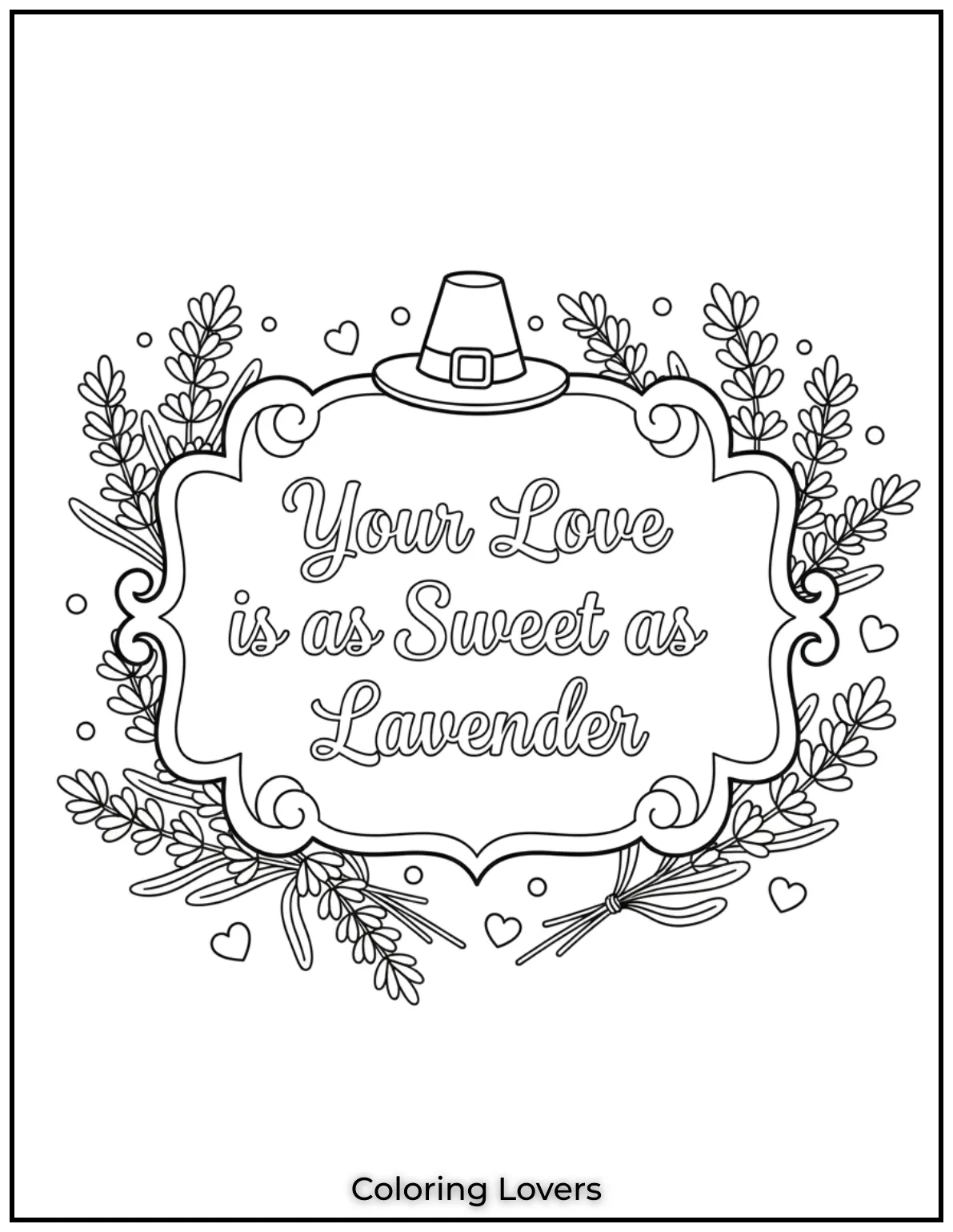 Cute Valentine’s Day Coloring Pages to Color and Enjoy 34 This lavender scene with Your Love is as Sweet as Lavender brings calm and charm. A delightful page to color with love in mind