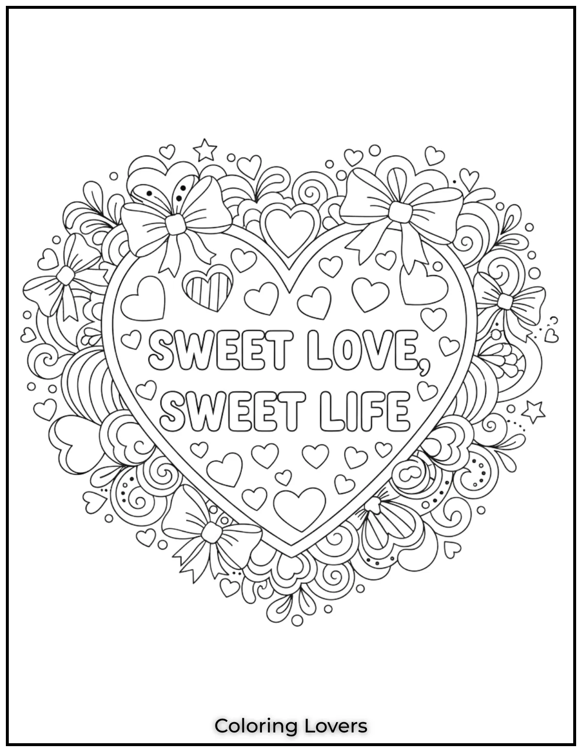The perfect page for a little sweetness Hearts bows and that adorable Sweet Love Sweet Life message make this one fun to color