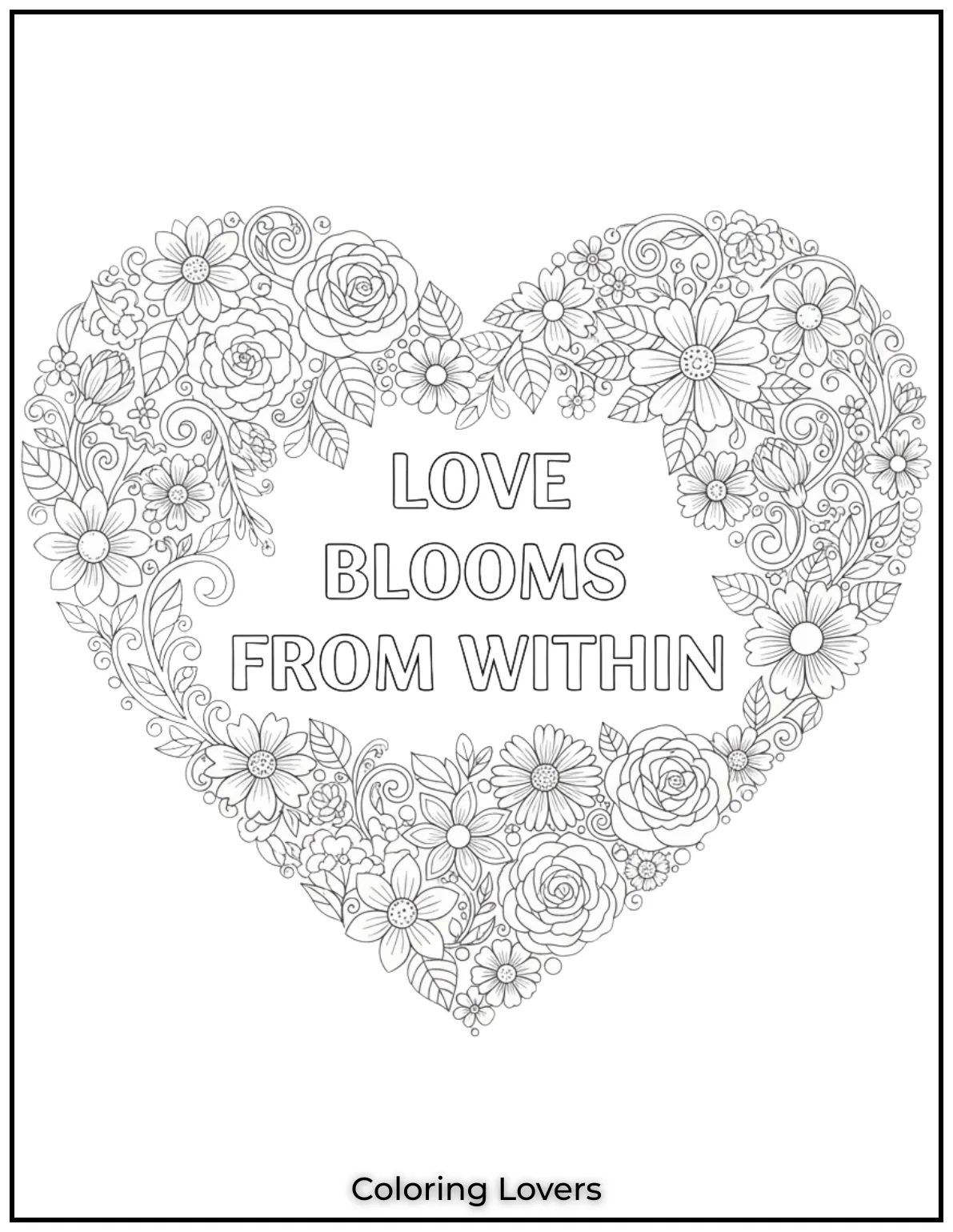 This heart made of flowers is one of my favorites. The phrase Love Blooms from Within really captures the essence of this design bringing out a soft calming vibe for your coloring